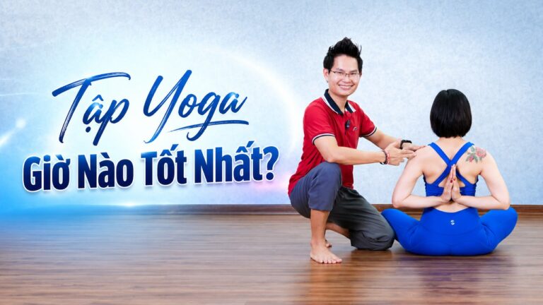 Tập Yoga giờ nào tốt nhất - Đặng Kim Ba hướng dẫn khung giờ vàng